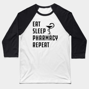 Pharmacy - Eat Sleep Pharmacy Repeat Baseball T-Shirt